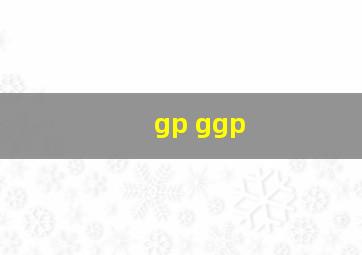 gp ggp